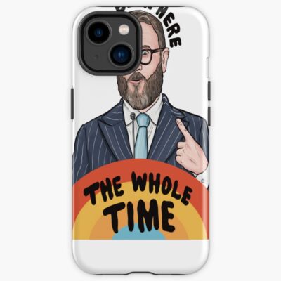 I Ve Been Here The Whole Time Iphone Case