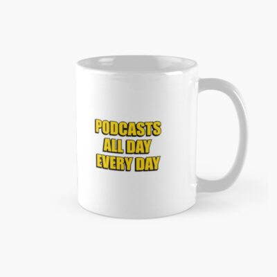 Podcasts All Day Every Day Funny Podcast Lover Mug