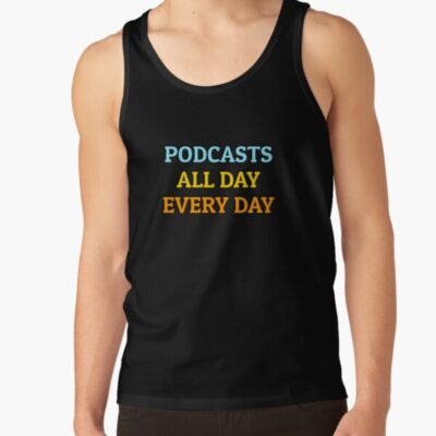 Podcasts All Day Every Day Funny Podcast Lover Tank Top