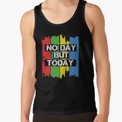 No Day But Today Tank Top