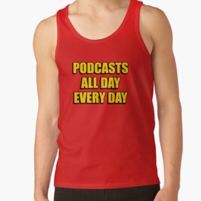 Podcasts All Day Every Day Funny Tank Top