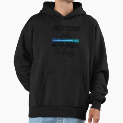Feed Your Intellect With Daily Podcasts Design Hoodie