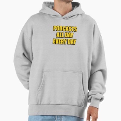 Podcasts All Day Every Day Funny Hoodie