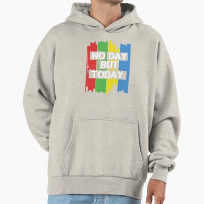 No Day But Today Hoodie