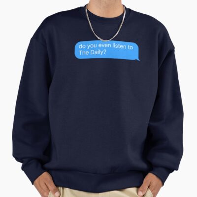 The Daily Podcast Fan Merch Sweatshirt