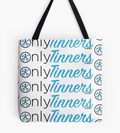 Only Tinners Tote Bag