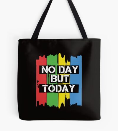 No Day But Today Tote Bag