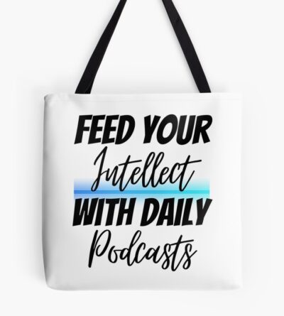 Feed Your Intellect With Daily Podcasts Design Tote Bag