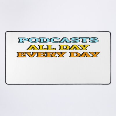 Podcasts All Day Every Day Funny Podcast Lover Mouse Pad