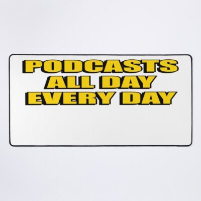 Podcasts All Day Every Day Funny Mouse Pad