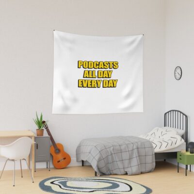 Podcasts All Day Every Day Funny Podcast Lover Tapestry