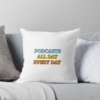 Podcasts All Day Every Day Funny Podcast Lover Throw Pillow
